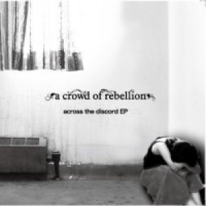 A CROWD OF REBELLION - Across The Discord cover 