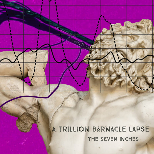 A TRILLION BARNACLE LAPSE - The Seven Inches cover 