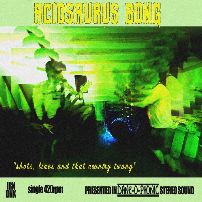 ACIDSAURUS BONG - Shots, Lines And That Country Twang cover 