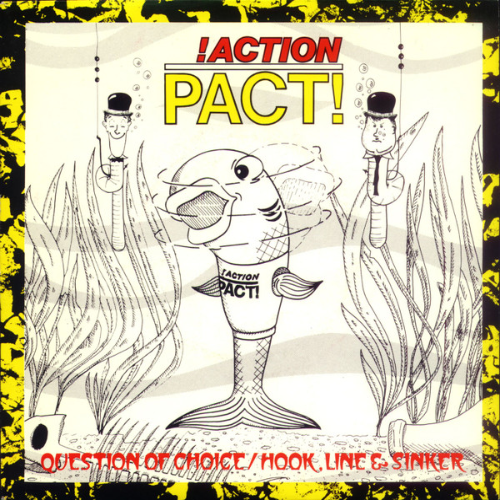 !ACTION PACT! - Question Of Choice / Hook, Line & Sinker cover 