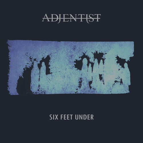 ADJENTIST - Six Feet Under cover 