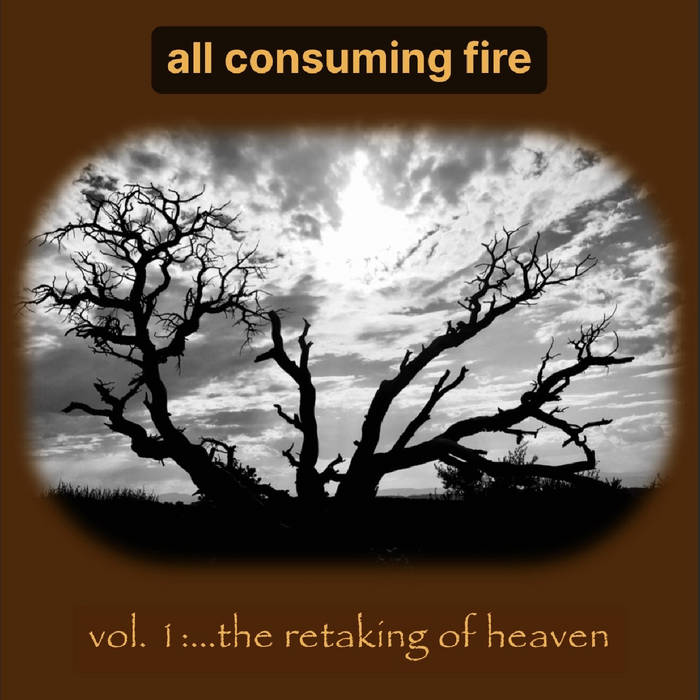 ALL CONSUMING FIRE - Vol. 1:...The Retaking Of Heaven cover 