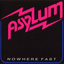 ASYLUM (RI) - Nowhere Fast cover 