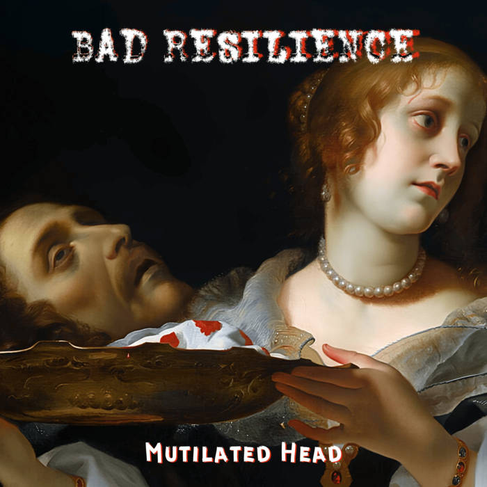 BAD RESILIENCE - Mutilated Head cover 