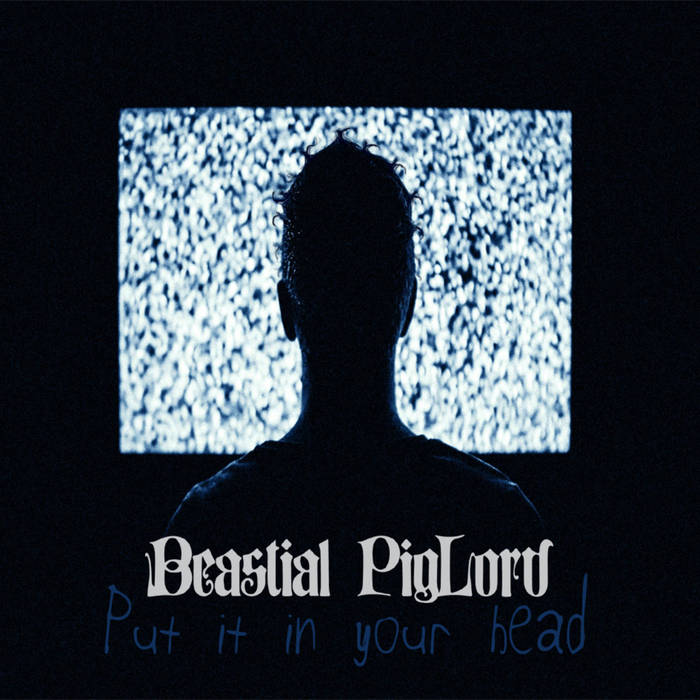 BEASTIAL PIGLORD - Put It In Your Head cover 