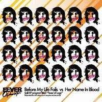 BEFORE MY LIFE FAILS - Fever Of Logic: Before My Life Fails vs. Her Name In Blood cover 