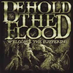 BEHOLD THE FLOOD - Welcome The Suffering cover 