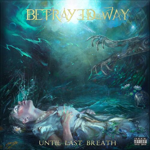 BETRAYED BY THE WAY - Until Last Breath cover 