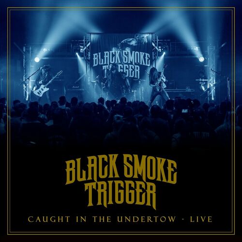 BLACK SMOKE TRIGGER - Caught In The Undertow (Live) cover 