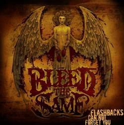 BLEED THE SAME - Flashbacks Can Not Forget You cover 