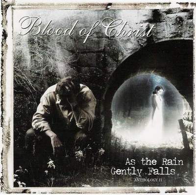 BLOOD OF CHRIST - As the Rain Gently Falls (Anthology II) cover 