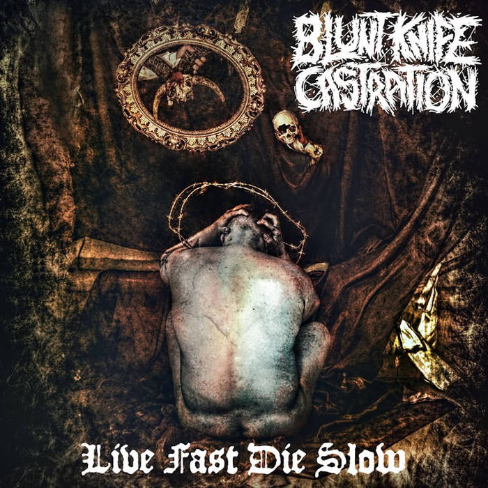 BLUNT KNIFE CASTRATION - Live Fast Die Slow cover 