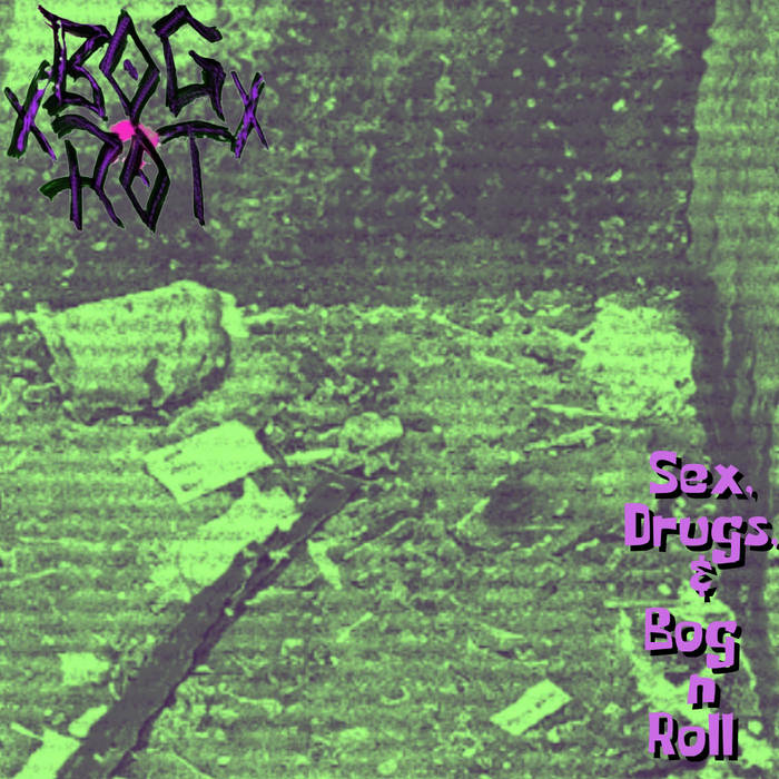 BOG ROT - Sex Drugs Bog n Roll cover 