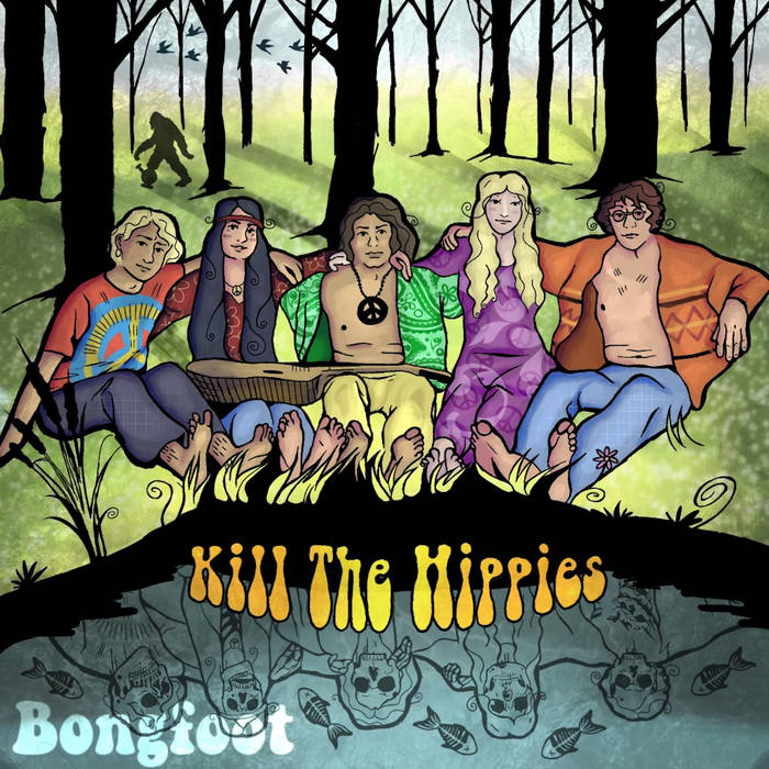 BONGFOOT - Kill The Hippies cover 