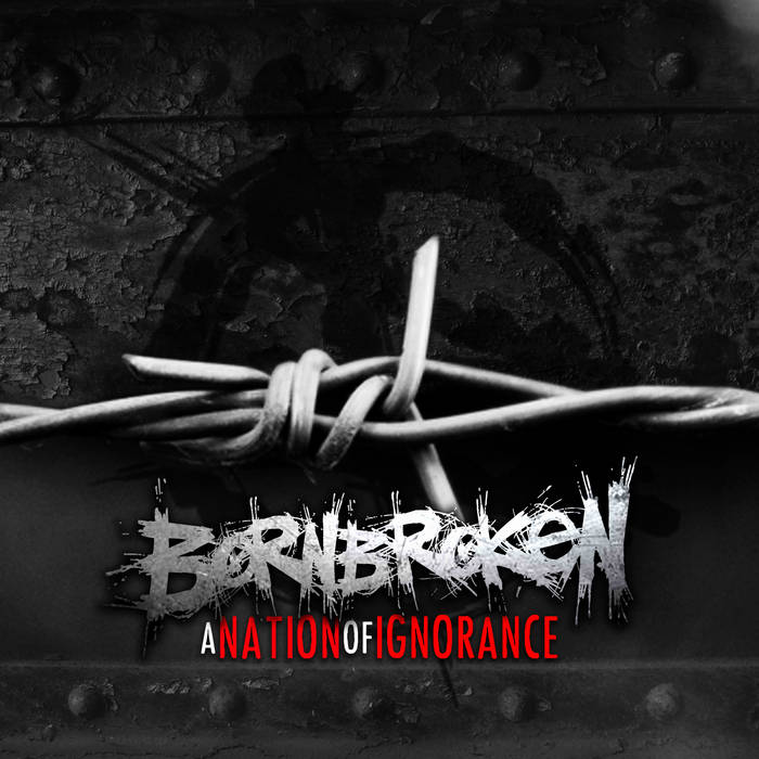 BORNBROKEN - A Nation Of Ignorance cover 