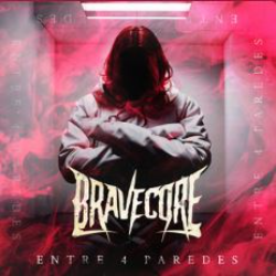 BRAVECORE - Entre Quatro Paredes cover 