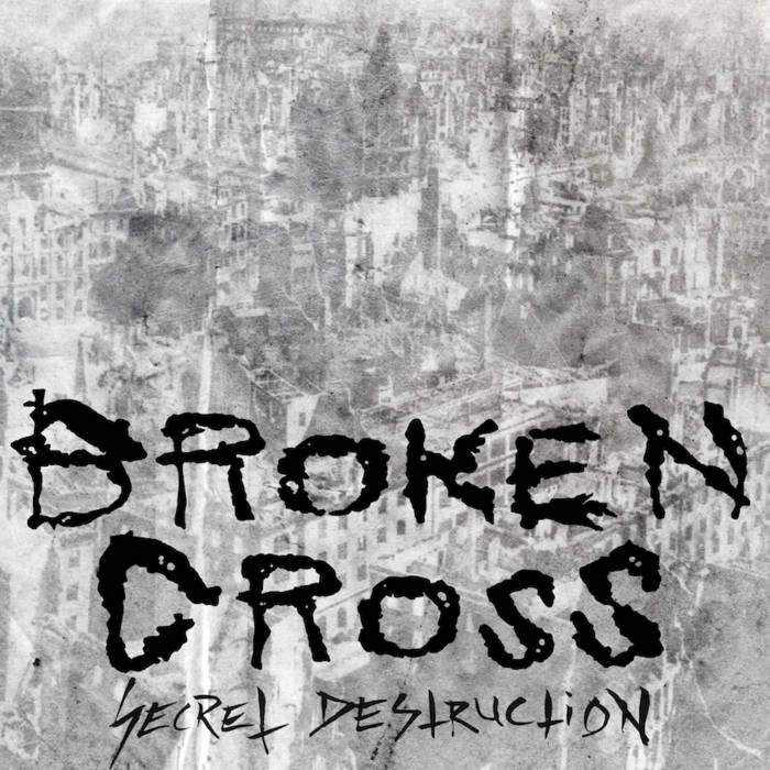 BROKEN CROSS - Secret Destruction cover 