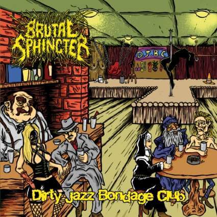 BRUTAL SPHINCTER - Dirty Jazz Bondage Club cover 