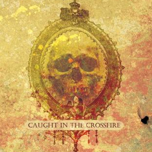 CAUGHT IN THE CROSSFIRE (1) - Caught In The Crossfire cover 