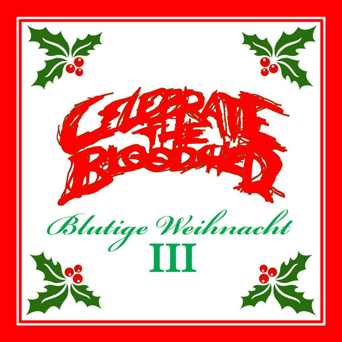 CELEBRATE THE BLOODSHED - Blutige Weihnachten III cover 