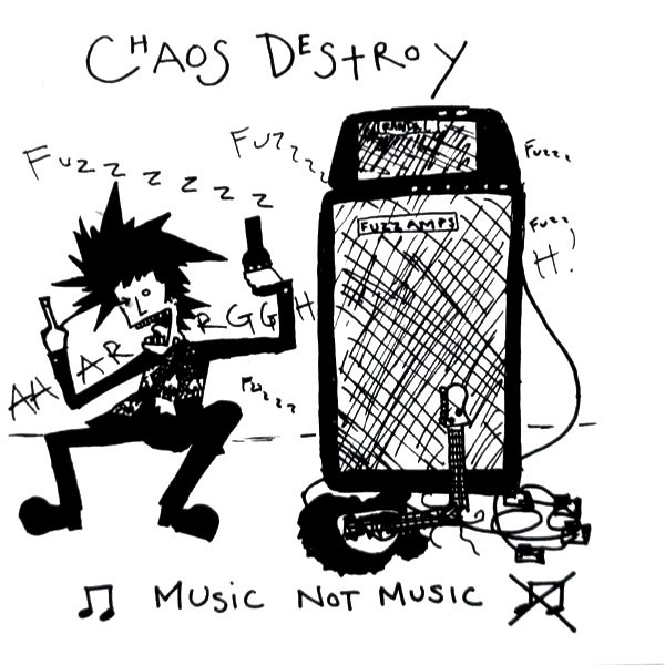 CHAOS DESTROY - Music Not Music cover 