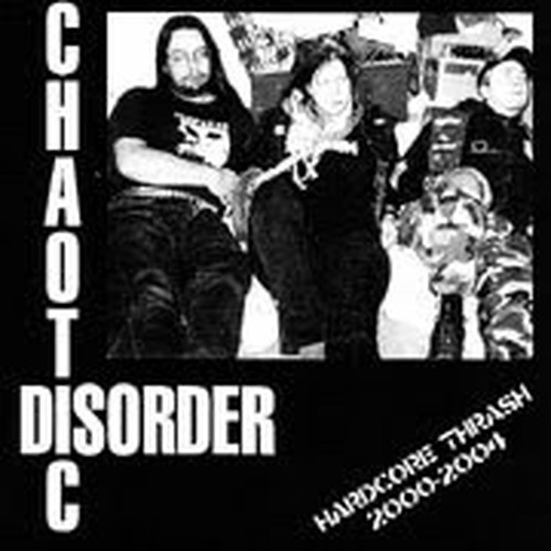 CHAOTIC DISORDER - Hardcore Thrash 2000-2004 cover 