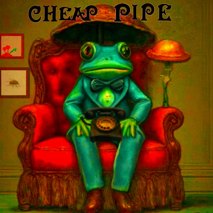 CHEAP PIPE - Mr. Frog (The Worries Of Mr. Frog) cover 