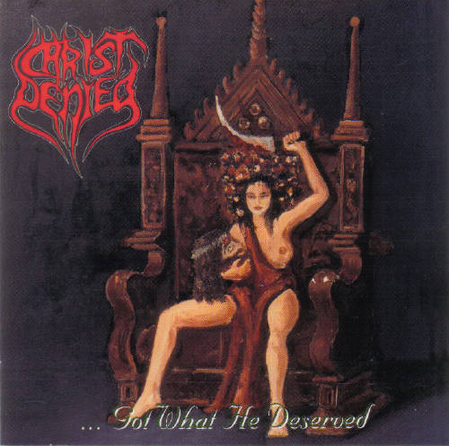 CHRIST DENIED - ... Got What He Deserved cover 