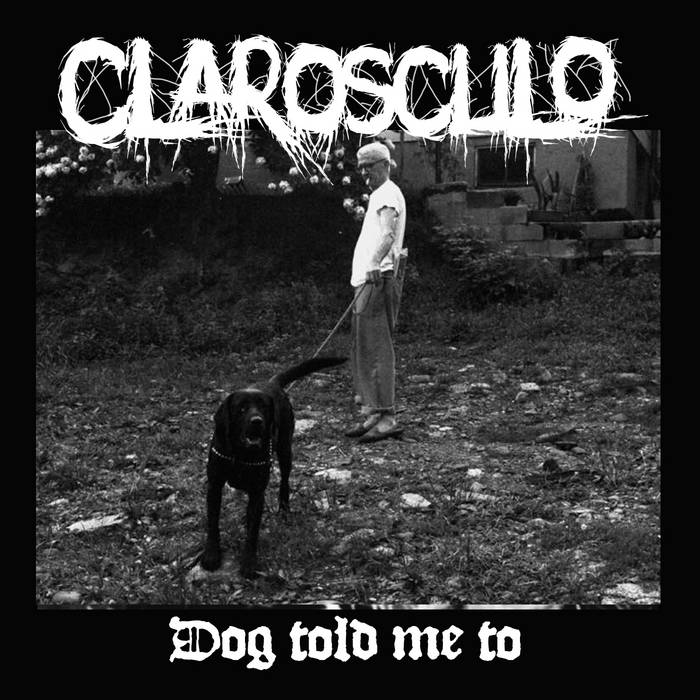 CLAROSCULO - Dog Told Me To cover 