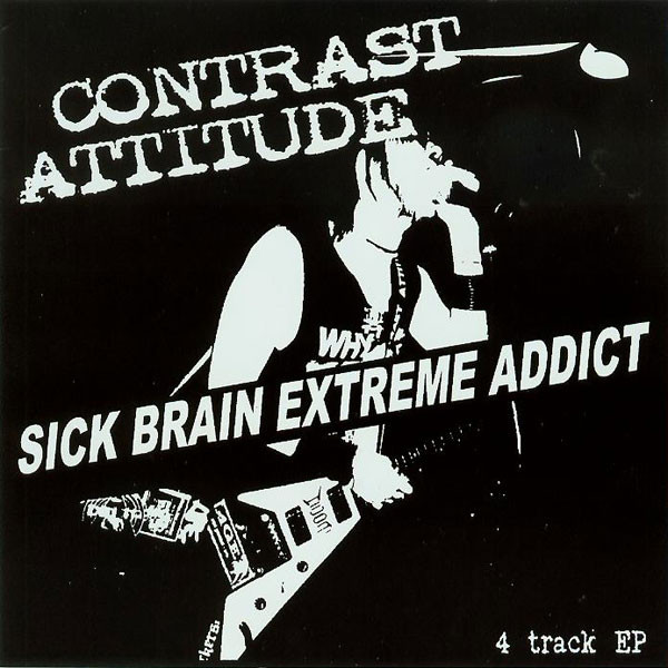 CONTRAST ATTITUDE - Sick Brain Extreme Addict cover 