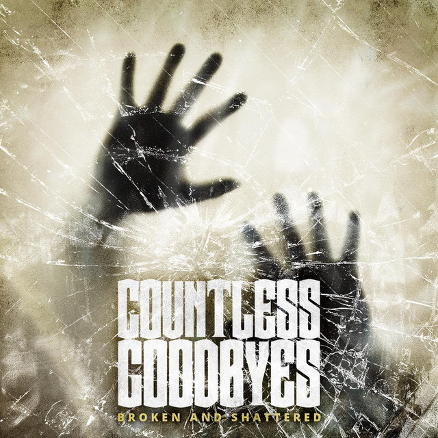 COUNTLESS GOODBYES - Broken And Shattered cover 