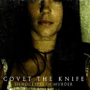 COVET THE KNIFE - Silhouettes Of Murder cover 