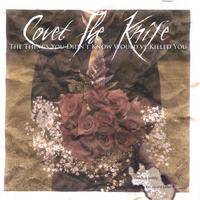 COVET THE KNIFE - The Things You Didn't Know Would've Killed You cover 