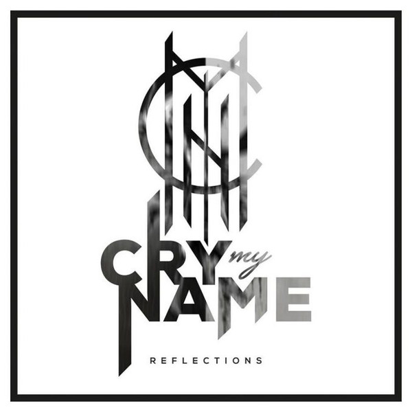 CRY MY NAME - Reflections cover 