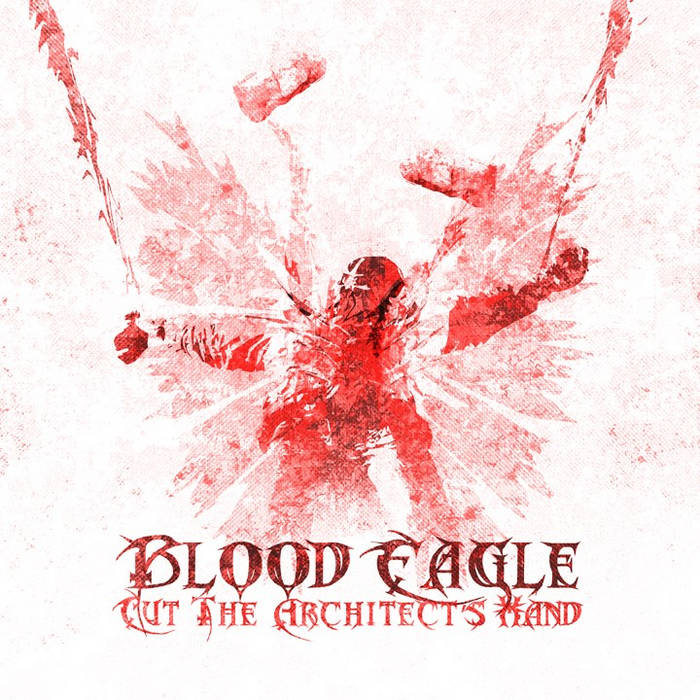 CUT THE ARCHITECT'S HAND - Blood Eagle cover 