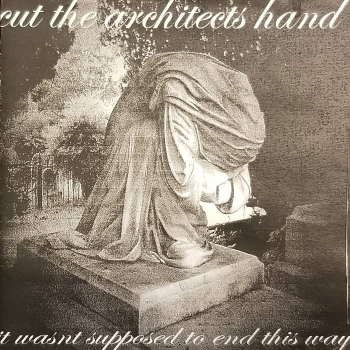 CUT THE ARCHITECT'S HAND - It Wasn't Supposed To End This Way cover 