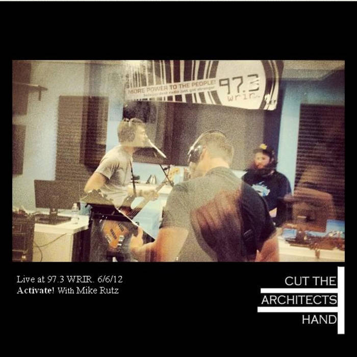 CUT THE ARCHITECT'S HAND - Live - Vol 1: WRIR 97​.​3 studio Activate! With Mike Rutz 6​/​6​/​12 cover 