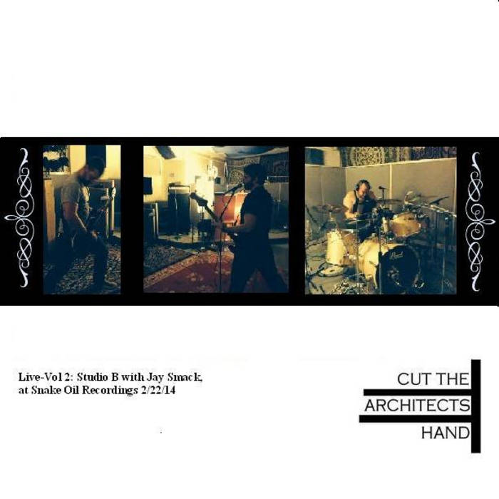 CUT THE ARCHITECT'S HAND - Live - Vol 2: Studio B With Jay Smack, At Snake Oil Recordings 2​/​22​/​14 cover 