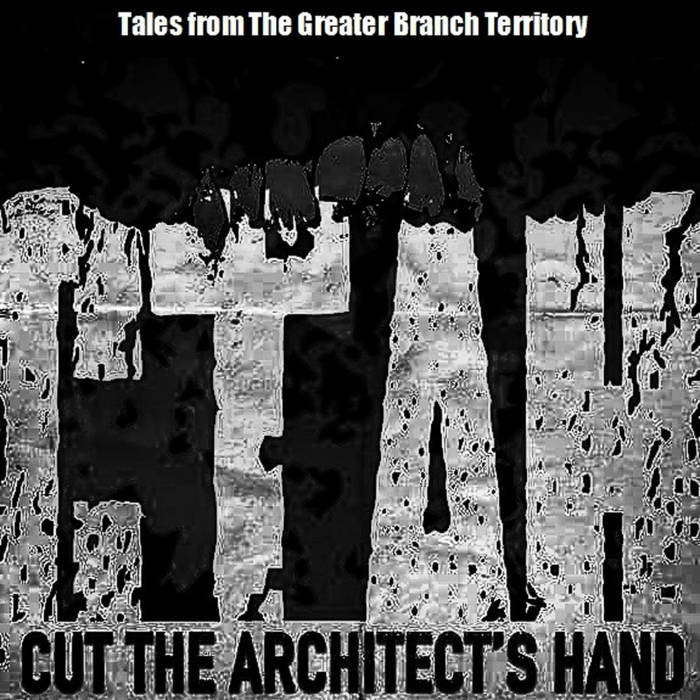 CUT THE ARCHITECT'S HAND - Tales From The Greater Branch Territory​:​ (​A Collection Of Songs From 2002 - 2010) cover 