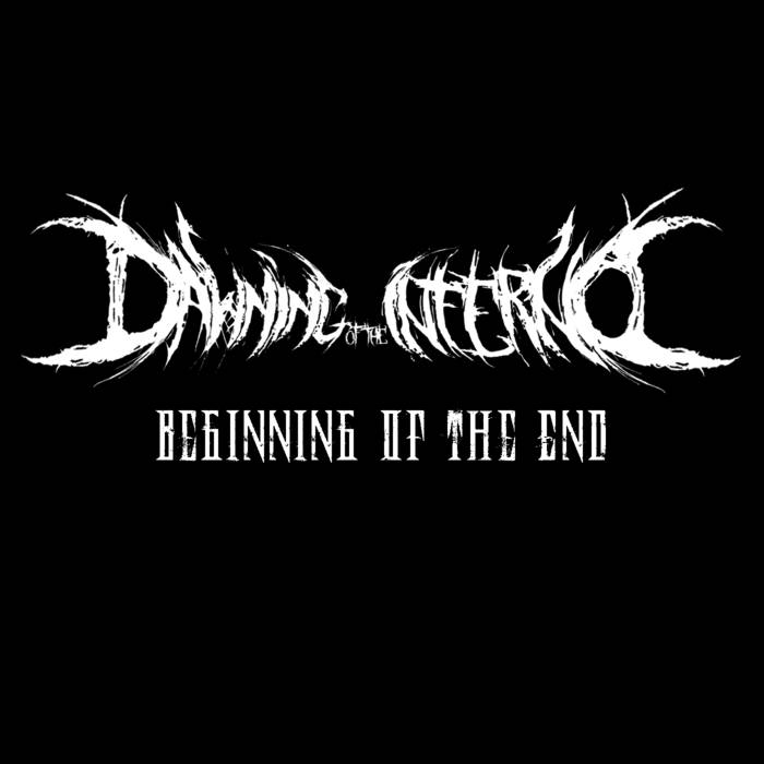 DAWNING OF THE INFERNO - Beginning Of The End cover 