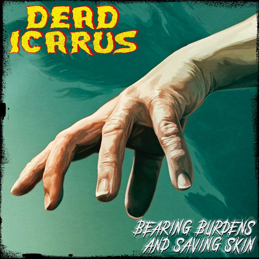 DEAD ICARUS - Bearing Burdens And Saving Skin cover 