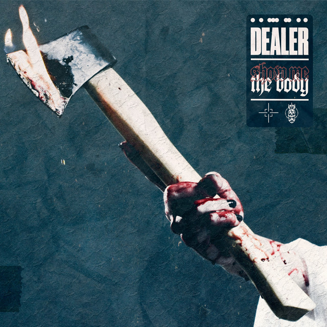 DEALER - Show Me The Body cover 