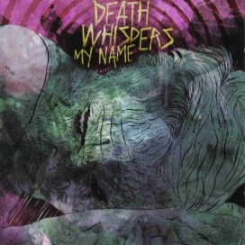 DEATH WHISPERS MY NAME - Death Whispers My Name cover 