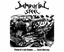 DEMOLITION STEEL - There Is No Hope, Just Decay cover 