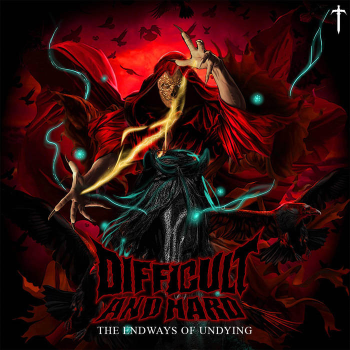 DIFFICULT AND HARD - The Endways Of Undying cover 