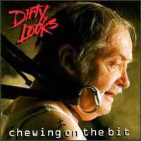 DIRTY LOOKS - Chewing on the Bit cover 