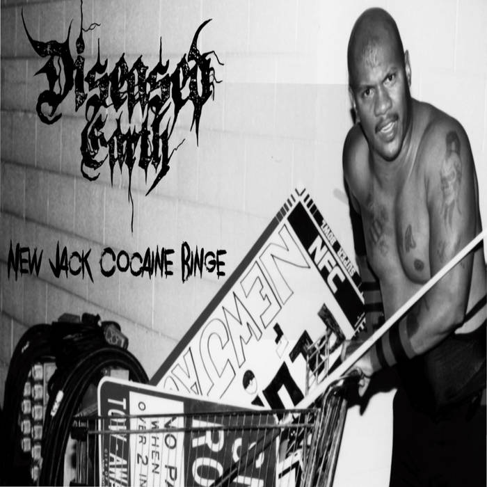 DISEASED EARTH - New Jack Cocaine Binge cover 