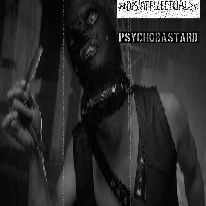 DISINTELLECTUAL - Disintellectual / Psychobastard cover 