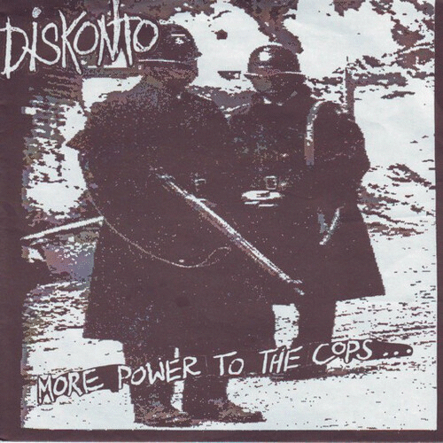 DISKONTO - More Power To The Cops... Is Less Power To The People cover 