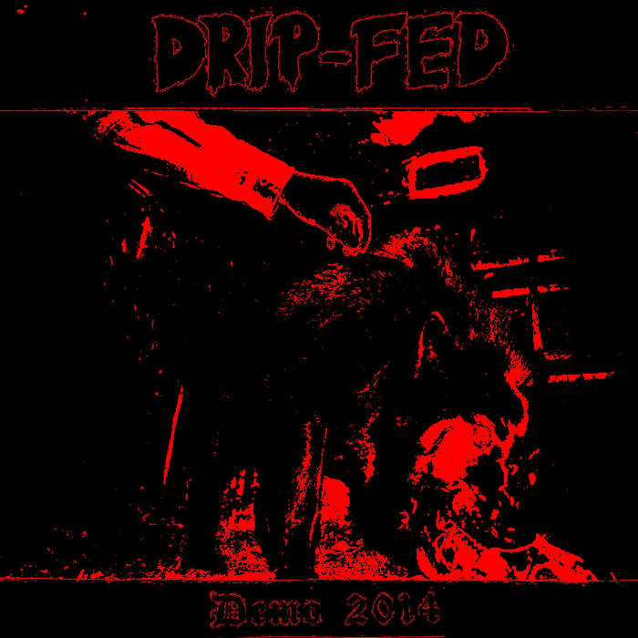 DRIP-FED - Demo 2014 cover 